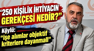 Köylü: “İşe alımlar objektif kriterlere dayanmalı”