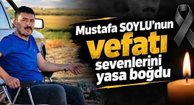 Mustafa Soylu’nun vefatı sevenlerini yasa boğdu