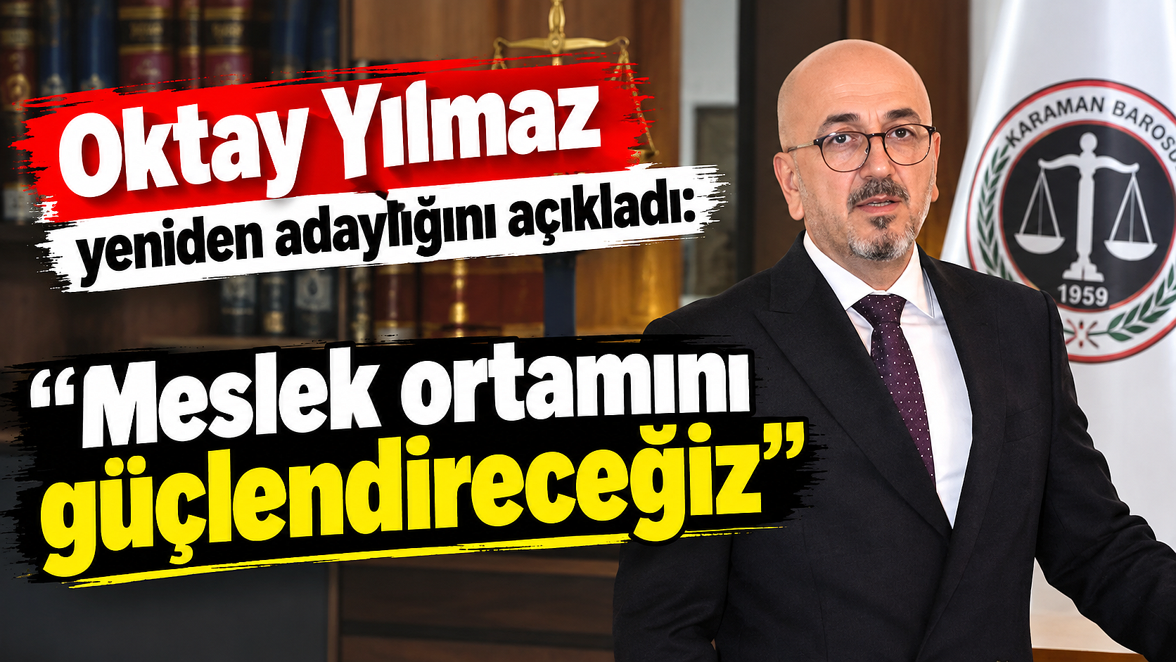 Oktay Yılmaz yeniden adaylığını açıkladı: “Meslek ortamını güçlendireceğiz”