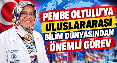 Pembe Oltulu’ya uluslararası bilim dünyasından önemli görev
