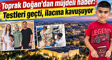 Toprak Doğan’dan müjdeli haber: Testleri geçti, ilacına kavuşuyor