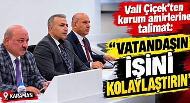 Vali Çiçek’ten kurum amirlerine talimat: “Vatandaşın işini kolaylaştırın”