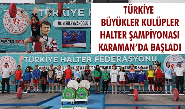 TÜRKİYE BÜYÜKLER KULÜPLER HALTER ŞAMPİYONASI KARAMAN’DA BAŞLADI