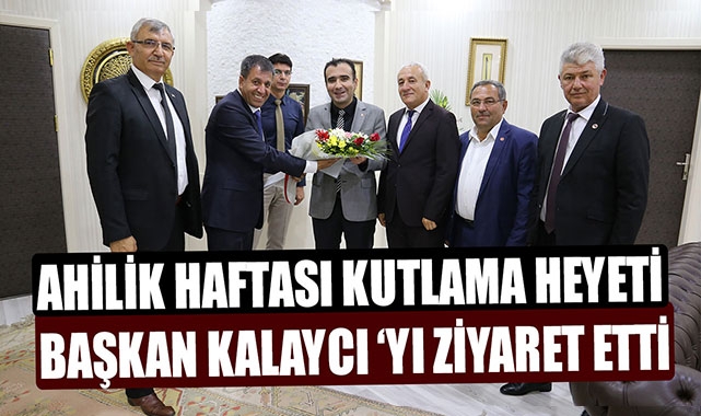 AHİLİK HAFTASI KUTLAMA HEYETİ BAŞKAN KALAYCI ‘YI ZİYARET ETTİ