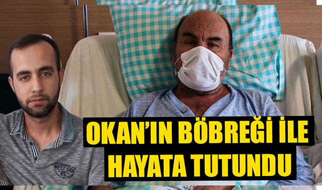 OKAN’IN BÖBREĞİ İLE HAYATA TUTUNDU
