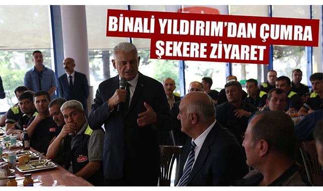 BİNALİ YILDIRIM’DAN ÇUMRA ŞEKERE ZİYARET