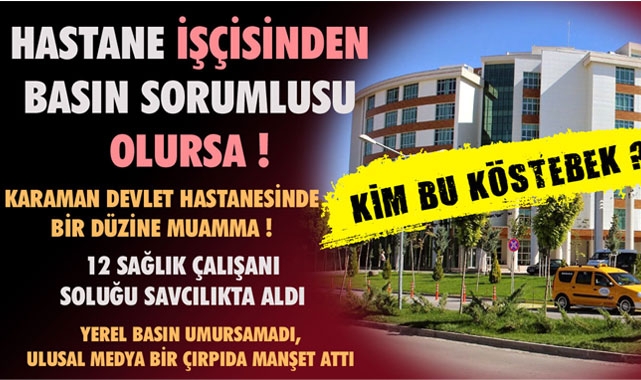 KARAMAN DEVLET HASTANESİNDE BİR DÜZİNE MUAMMA !