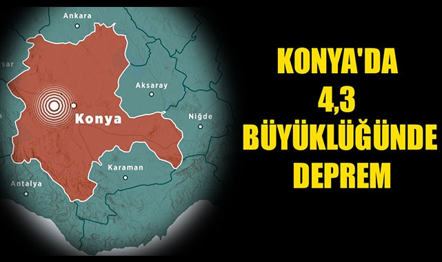 KONYA'DA 4,3 BÜYÜKLÜĞÜNDE DEPREM