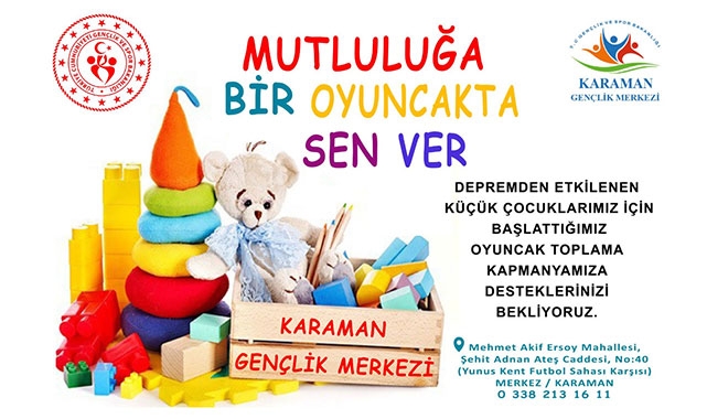 KARAMAN GENÇLİK MERKEZİ DEPREMZEDE ÇOCUKLAR İÇİN OYUNCAK KAMPANYASI BAŞLATTI