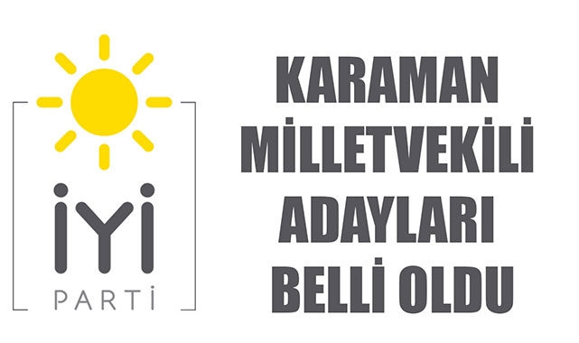 İYİ PARTİ KARAMAN MİLLETVEKİLİ ADAYLARI BELLİ OLDU