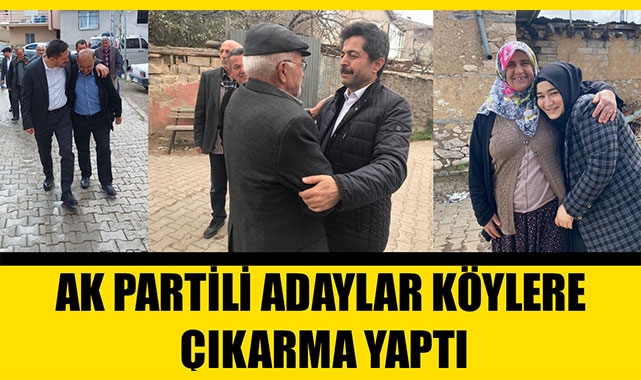 AK PARTİLİ ADAYLAR KÖYLERE ÇIKARMA YAPTI