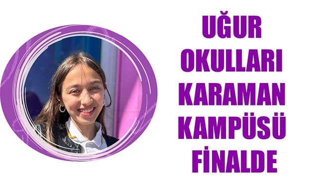 UĞUR OKULLARI KARAMAN KAMPÜSÜ FİNALDE