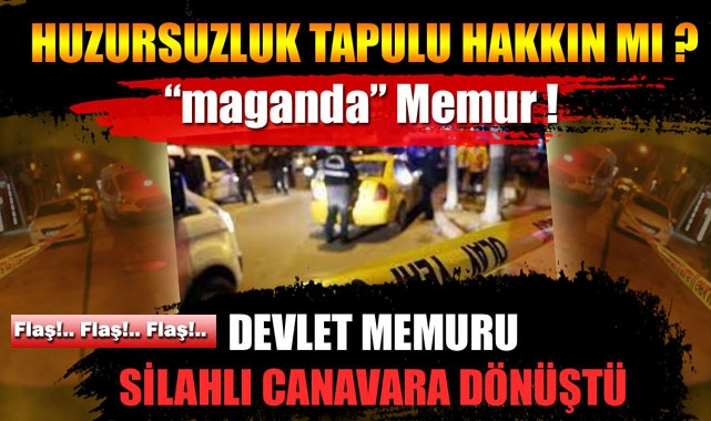 KARAMAN TAPU DAİRESİNDE GÖREVLİ DEVLET MEMURU SİLAHLA ATEŞ AÇTI