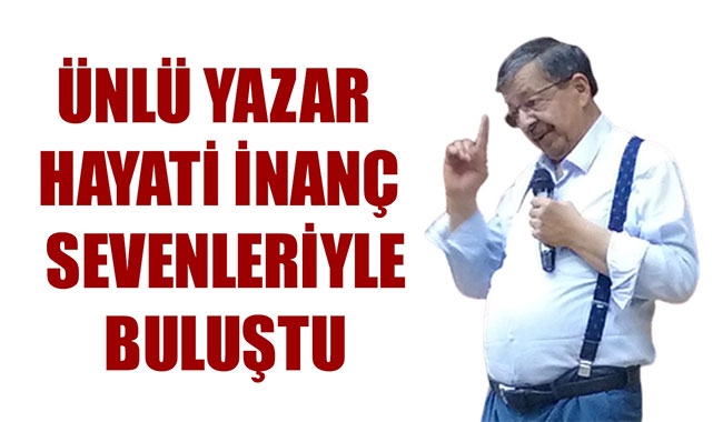ÜNLÜ YAZAR HAYATİ İNANÇ SEVENLERİYLE BULUŞTU