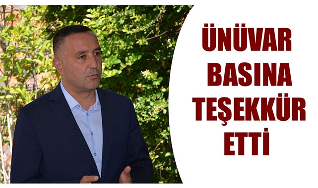 ÜNÜVAR BASINA TEŞEKKÜR ETTİ