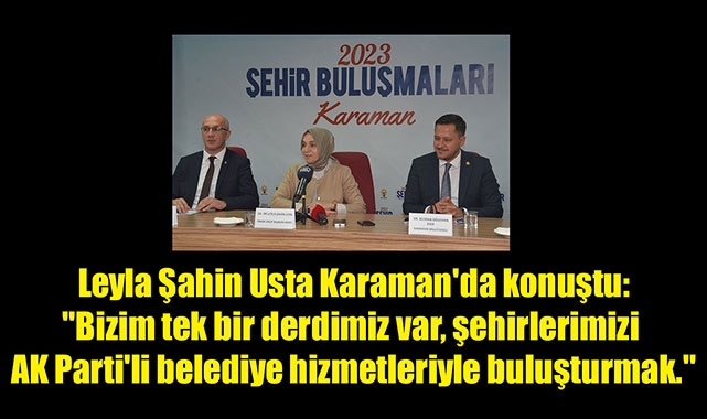 Leyla Şahin Usta Karaman'da konuştu: