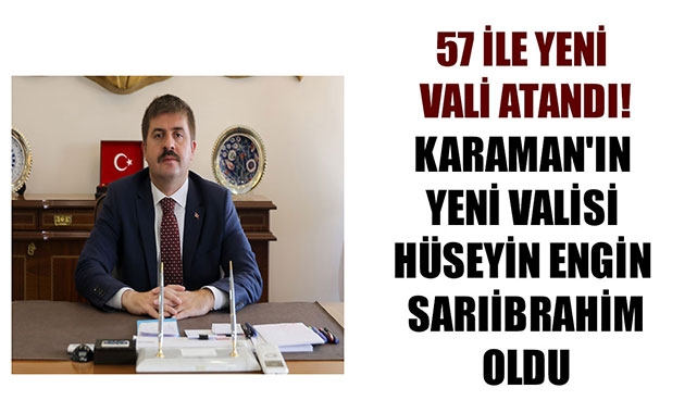 KARAMAN'IN YENİ VALİSİ HÜSEYİN ENGİN SARIİBRAHİM OLDU