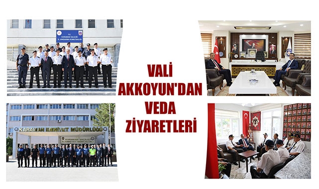 VALİ AKKOYUN'DAN VEDA ZİYARETLERİ