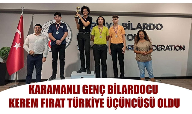 KARAMANLI GENÇ BİLARDOCU KEREM FIRAT TÜRKİYE ÜÇÜNCÜSÜ OLDU