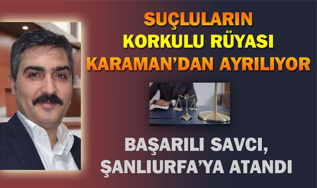 BAŞARILI SAVCI, ŞANLIURFA'YA ATANDI