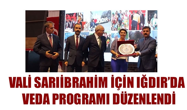 VALİ SARIİBRAHİM İÇİN IĞDIR’DA VEDA PROGRAMI DÜZENLENDİ