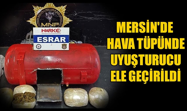 MERSİN'DE HAVA TÜPÜNDE UYUŞTURUCU ELE GEÇİRİLDİ