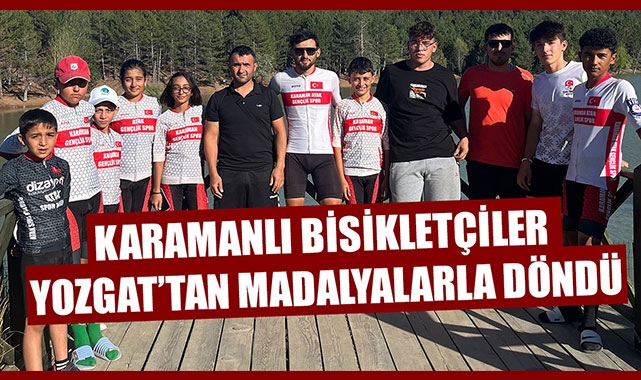 KARAMANLI BİSİKLETÇİLER YOZGAT’TAN MADALYALARLA DÖNDÜ