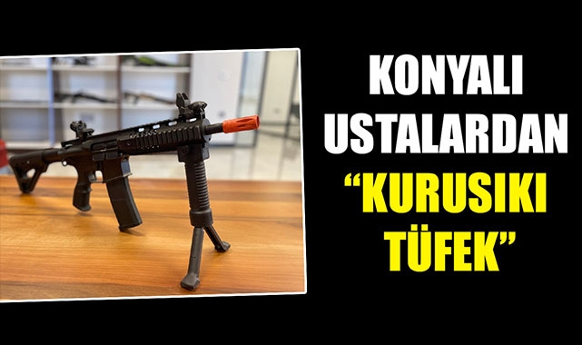 KONYALI USTALARDAN “KURUSIKI TÜFEK”