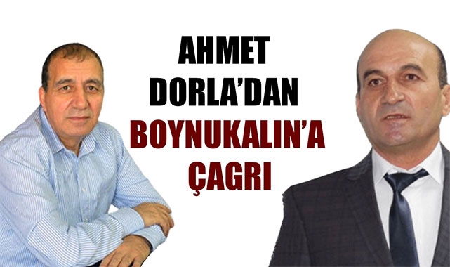 AHMET DORLA’DAN BOYNUKALIN’A ÇAGRI