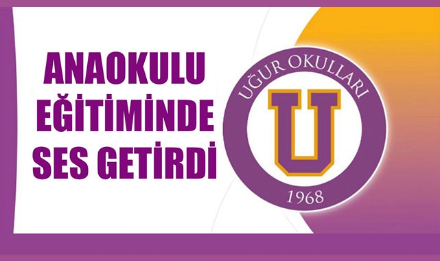 UĞUR OKULLARI ANAOKULU EĞİTİMİNDE SES GETİRDİ