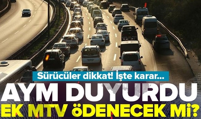 Anayasa Mahkemesi'nden ek MTV iptali istemine ret! Ek MTV ödenecek mi?.