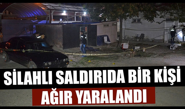 SİLAHLI SALDIRIDA BİR KİŞİ AĞIR YARALANDI