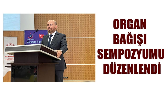 ORGAN BAĞIŞI SEMPOZYUMU DÜZENLENDİ