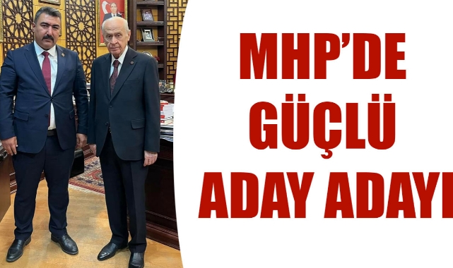MHP'DE GÜÇLÜ ADAY ADAYI