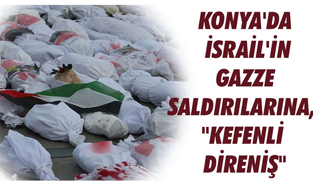 KONYA'DA İSRAİL'İN GAZZE SALDIRILARI,
