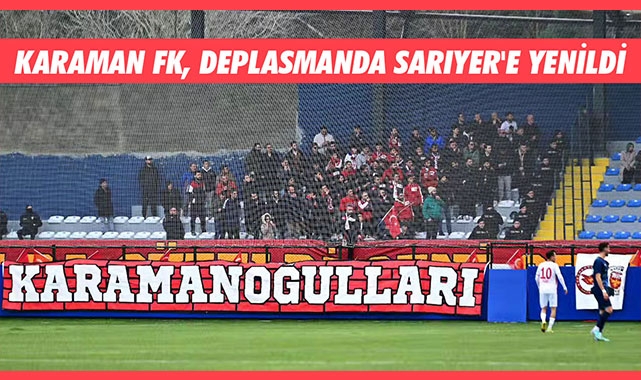 KARAMAN FK, DEPLASMANDA SARIYER'E YENİLDİ