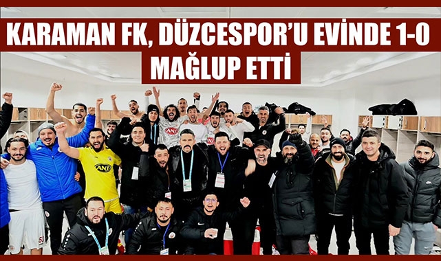 KARAMAN FK, DÜZCESPOR’U EVİNDE 1-0 MAĞLUP ETTİ