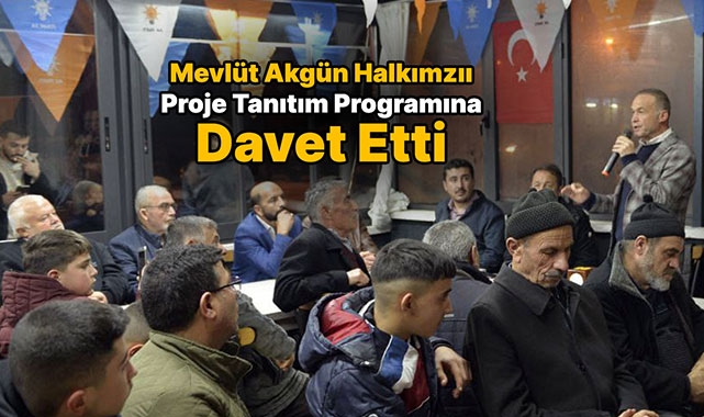 Mevlüt Akgün Proje Tanıtım Programına Karamanlıları Davet Etti