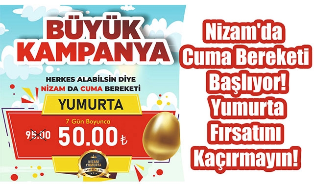 Nizam'da Cuma Bereketi Başlıyor! Yumurta Fırsatını Kaçırmayın!