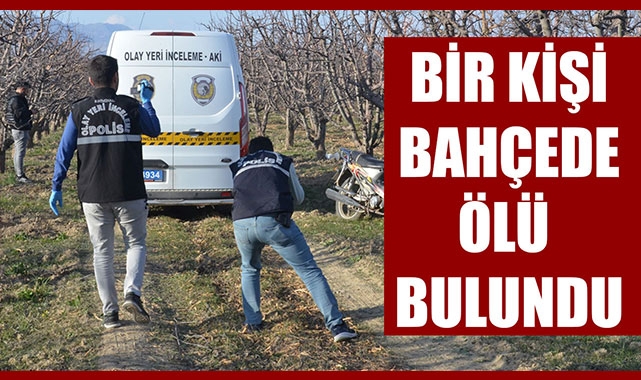 BİR KİŞİ BAHÇEDE ÖLÜ BULUNDU