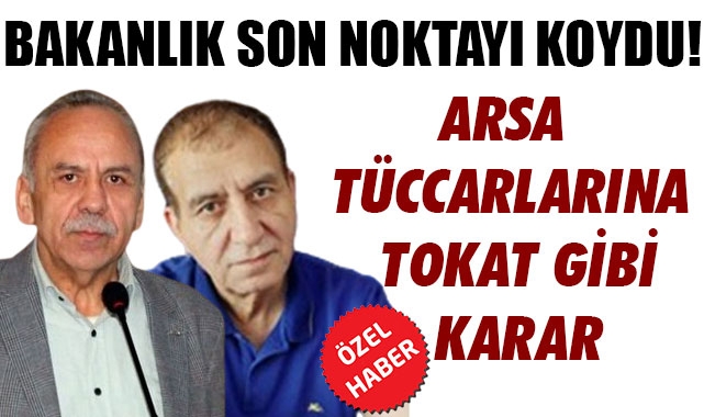 ARSA TÜCCARLARINA TOKAT GİBİ KARAR