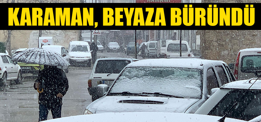 KARAMAN, BEYAZA BÜRÜNDÜ