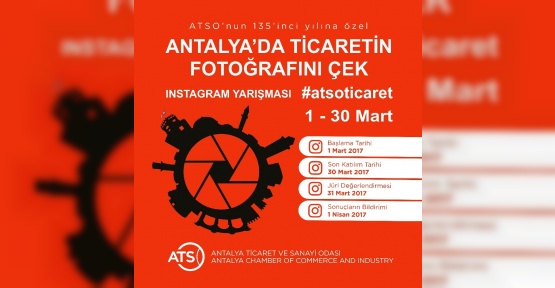 ATSO’dan “Antalya’da Ticaretin Fotoğrafını Çek” konulu fotoğraf yarışması