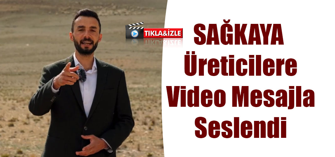 SAĞKAYA Üreticilere Video Mesajla Seslendi
