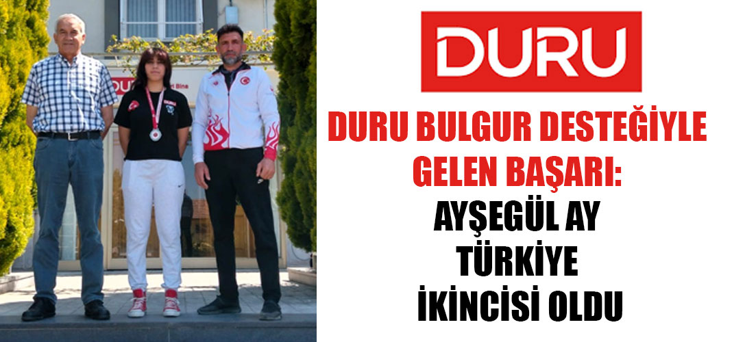 DURU BULGUR DESTEĞİYLE GELEN BAŞARI: AYŞEGÜL AY TÜRKİYE İKİNCİSİ OLDU