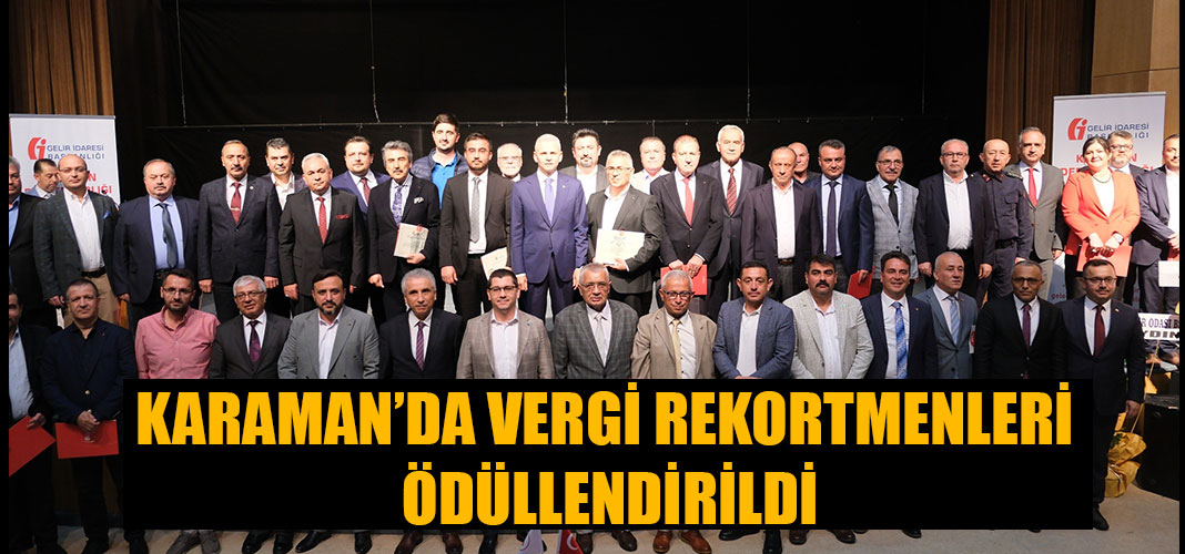 KARAMAN’DA VERGİ REKORTMENLERİ ÖDÜLLENDİRİLDİ