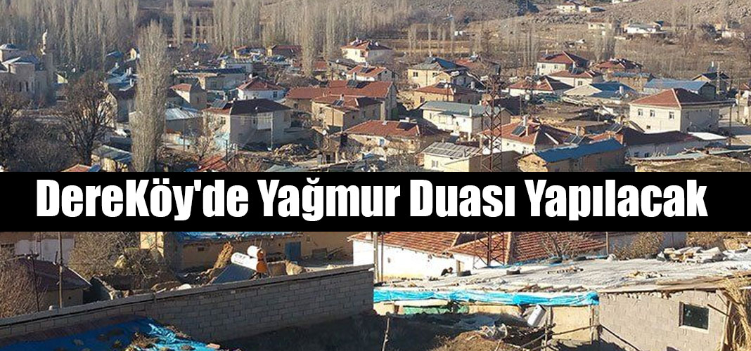 DereKöy'de Yağmur Duası Yapılacak