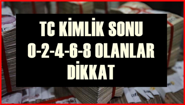 TC kimlik numarası sonu 0 2 4 6 8 olanlara 10.000 tl ödeme