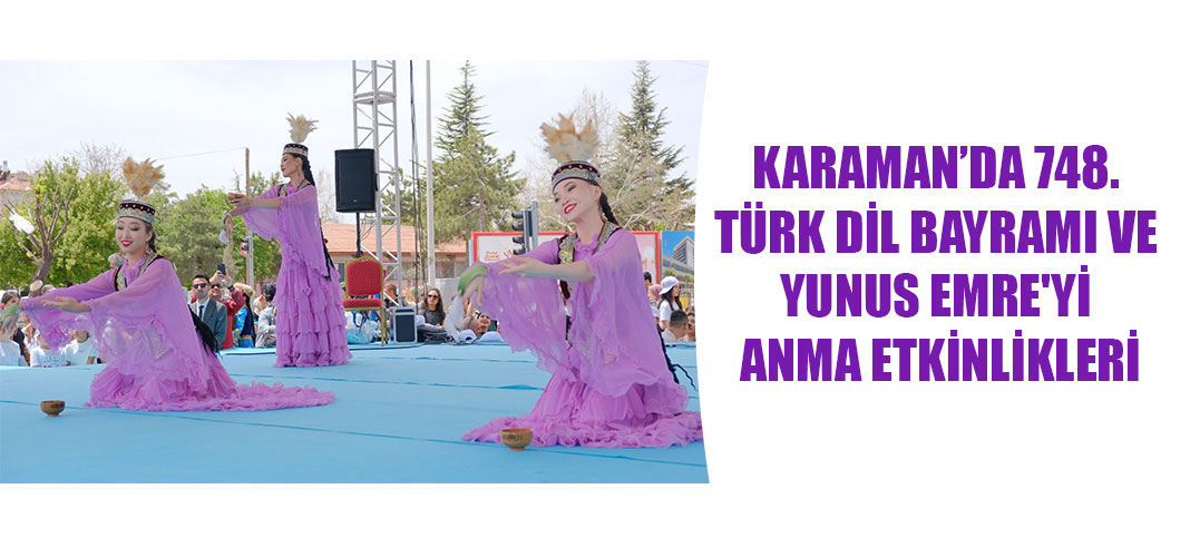 KARAMAN’DA 748. TÜRK DİL BAYRAMI VE YUNUS EMRE'Yİ ANMA ETKİNLİKLERİ