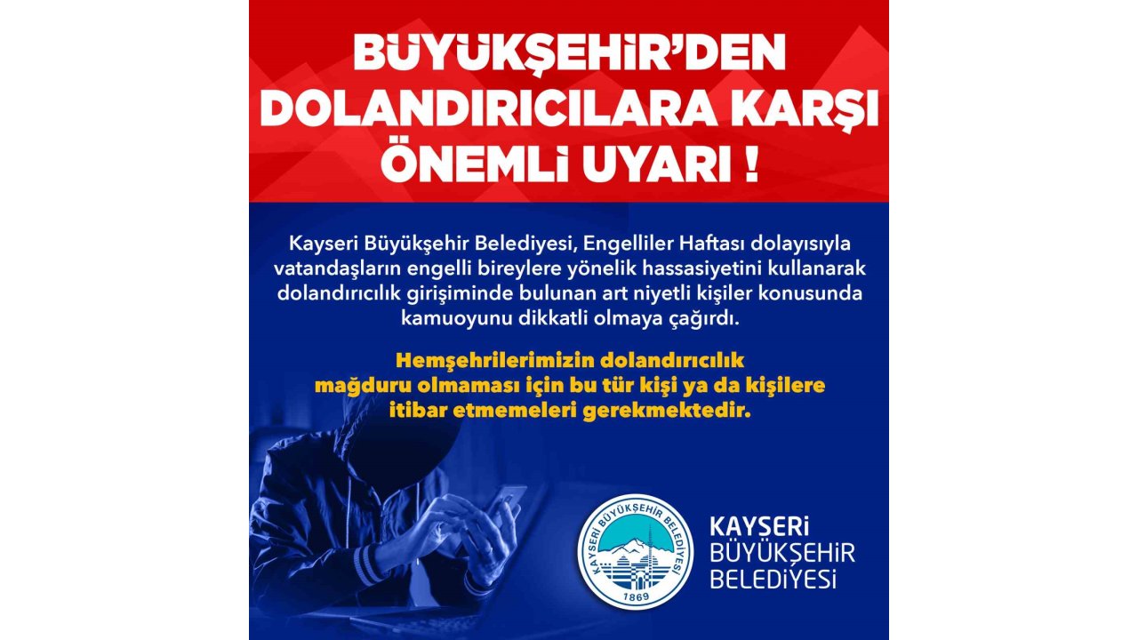 Büyükşehir’den, ‘Engelliler Haftası’ Bahanesiyle Dolandırıcılık Girişimlerine Uyarı